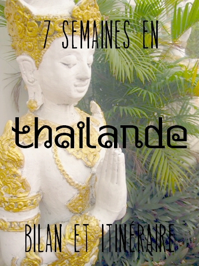7 semaines de voyage en Thaïlande : bilan et itinéraire
