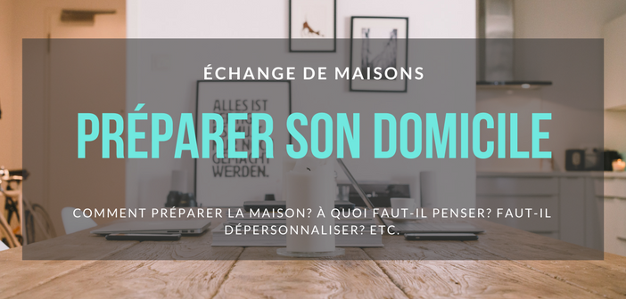 échange de maisons : préparer la maison