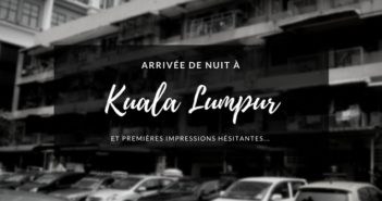 Arrivée de nuit à Kuala Lumpur