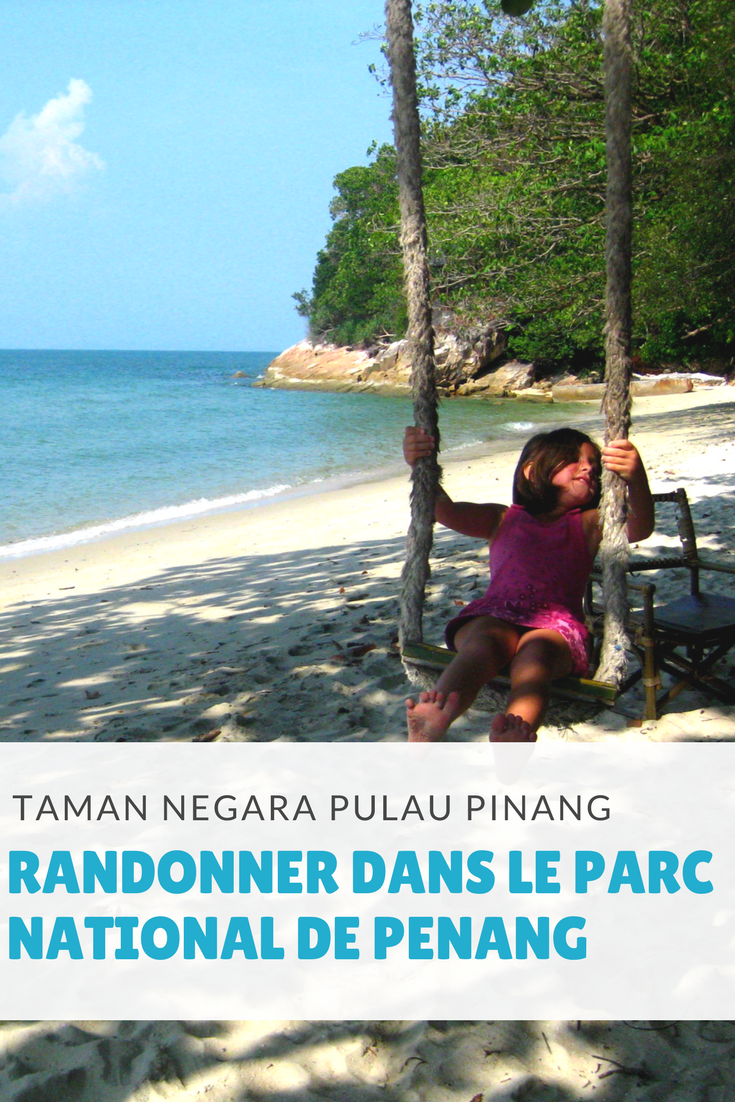 Randonner dans le parc national de Penang