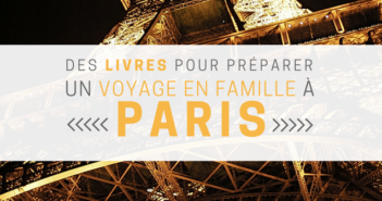 des livres pour préparer un voyage à Paris en famille