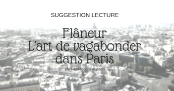 Flâneur : l'art de vagabonder dans Paris, Federico Castigliano