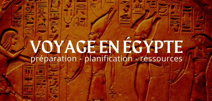 préparer un voyage en égypte